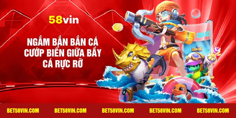 Ngắm bắn Bắn Cá Cướp Biển giữa bầy cá rực rỡ