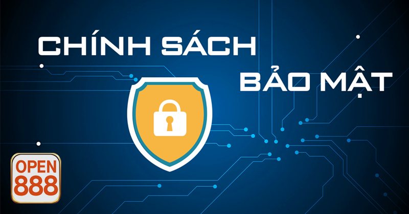 Chính Sách Bảo Mật - Chính Sách Bảo Mật open888: Tổng quan và phạm vi áp dụng